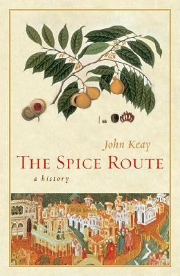 Spice Route A History  2006 9780520248960 Front Cover