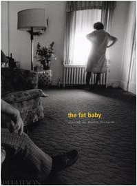 Eugene Richards; the Fat Baby   2004 (Revised) 9780714841960 Front Cover