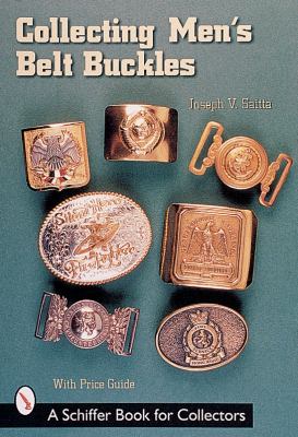 Collecting Men's Belt Buckles   2001 9780764312960 Front Cover