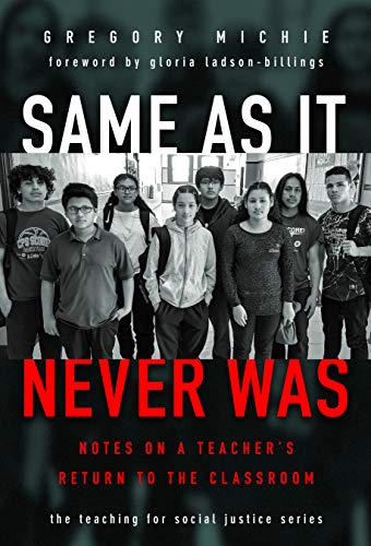 Same As It Never Was Notes on a Teacher's Return to the Classroom  2019 9780807761960 Front Cover