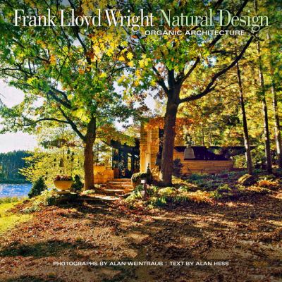 Frank Lloyd Wright: Natural Design, Organic Architecture Lessons for Building Green from an American Original  2012 9780847837960 Front Cover