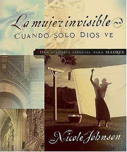 Mujer Invisible Una Historia Especial para Madres  2005 9780881132960 Front Cover