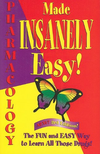 Pharmacology Made Insanely Easy The FUN and EASY Way to Learn ALL Those Drugs! 3rd 2009 (Revised) 9780976102960 Front Cover