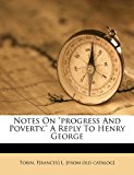 Notes on progress and Poverty. A Reply to Henry George  N/A 9781172220960 Front Cover