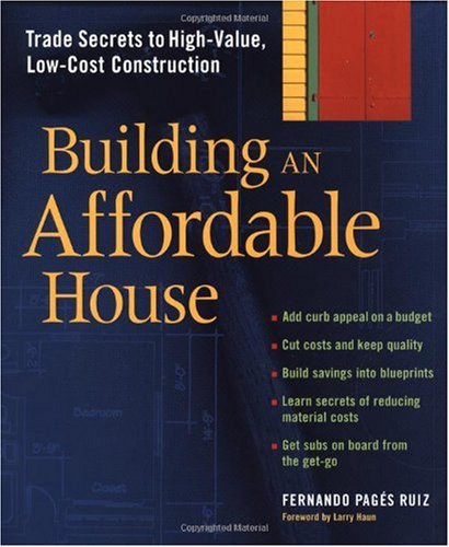 Building an Affordable House Trade Secrets to High-Value, Low-Cost Construction  2005 9781561585960 Front Cover