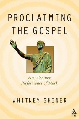 Proclaiming the Gospel First-Century Performance of Mark  2003 9781563383960 Front Cover