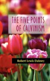 five points of Calvinism  N/A 9781599250960 Front Cover