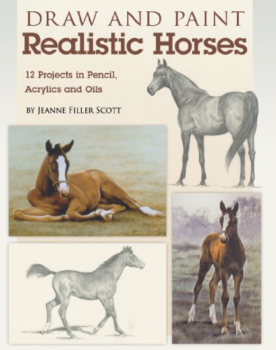 Draw and Paint Realistic Horses Projects in Pencil, Acrylics and Oills  2011 9781600619960 Front Cover