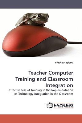 Teacher Computer Training and Classroom Integration N/A 9783838304960 Front Cover