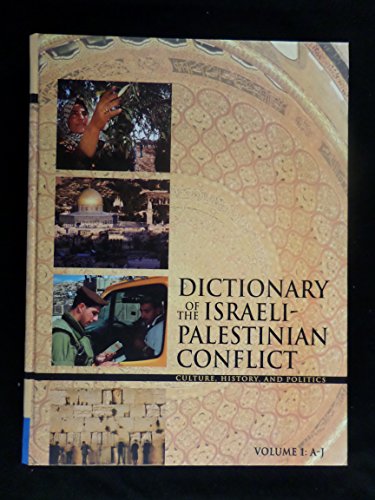 Dictionary of the Israeli-Palestinian Conflict Culture, History and Politics  2005 9780028659961 Front Cover