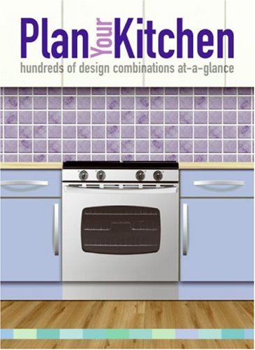 Plan Your Kitchen Hundreds of Design Combinations At-A-glance  2006 9780060891961 Front Cover