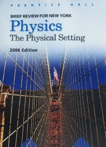 Physics: the Physical Setting   2006 (Student Manual, Study Guide, etc.) 9780132509961 Front Cover
