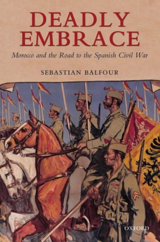 Deadly Embrace Morocco and the Road to the Spanish Civil War  2002 9780199252961 Front Cover