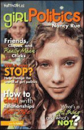 Girl Politics Friends, Cliques, and Really Mean Chicks  2007 9780310712961 Front Cover