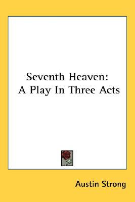 Seventh Heaven A Play in Three Acts N/A 9780548470961 Front Cover