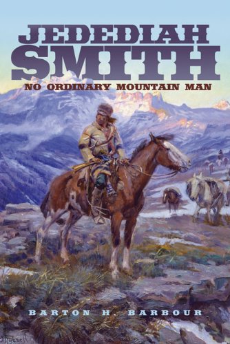 Jedediah Smith No Ordinary Mountain Man  2011 9780806141961 Front Cover
