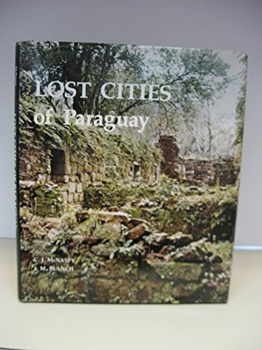 Lost Cities of Paraguay The Art and Architecture of the Jesuit Reductions N/A 9780829403961 Front Cover