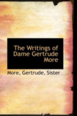Writings of Dame Gertrude More  N/A 9781113222961 Front Cover