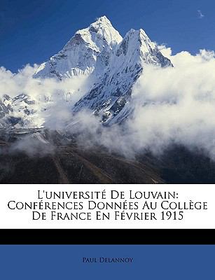 Université de Louvain : Conférences Données Au Collège de France en Février 1915 N/A 9781149061961 Front Cover