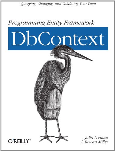 Programming Entity Framework: Dbcontext Querying, Changing, and Validating Your Data with Entity Framework  2012 9781449312961 Front Cover