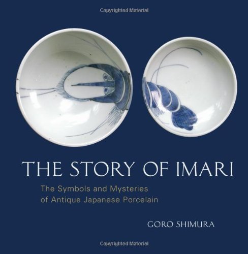 Story of Imari The Symbols and Mysteries of Antique Japanese Porcelain  2008 9781580088961 Front Cover