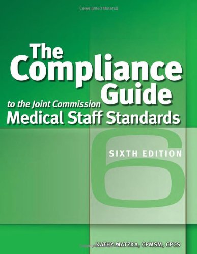 Compliance Guide to the Joint Commission Medical Staff Standards, Sixth Edition  6th 2008 9781601462961 Front Cover