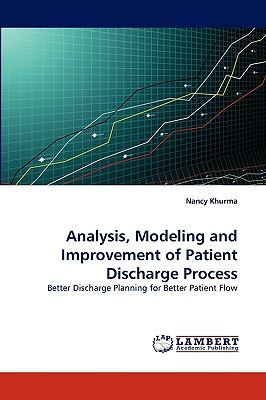 Analysis, Modeling and Improvement of Patient Discharge Process N/A 9783838349961 Front Cover