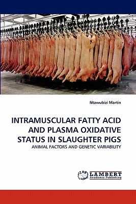 Intramuscular Fatty Acid and Plasma Oxidative Status in Slaughter Pigs  N/A 9783838394961 Front Cover