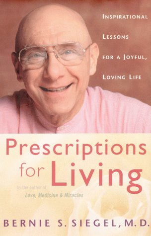Prescriptions for Living Inspirational Lessons for a Joyful, Loving Life N/A 9780060191962 Front Cover