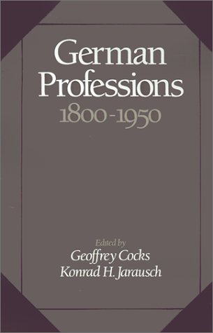 German Professions, 1800-1950   1990 9780195055962 Front Cover