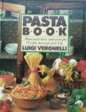 Pasta Book : All You Need to Know about Pasta Plus 150 of the Best Recipes from Italy N/A 9780312597962 Front Cover