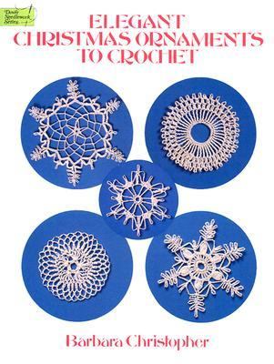 Elegant Christmas Ornaments to Crochet   1995 9780486285962 Front Cover