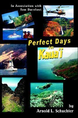 Perfect Days in Kaua'i In Association with Tom Barefoot N/A 9780595411962 Front Cover