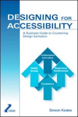 Designing for Accessibility A Business Guide to Countering Design Exclusion  2007 9780805860962 Front Cover