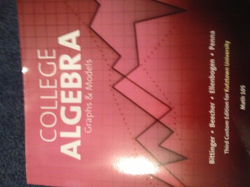 College Algebra Graphs and Models (Custom for Kutztown University Math 105) 5th 9781256658962 Front Cover