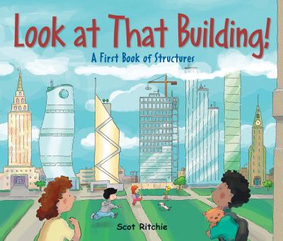 Look at That Building! A First Book of Structures  2011 9781554536962 Front Cover