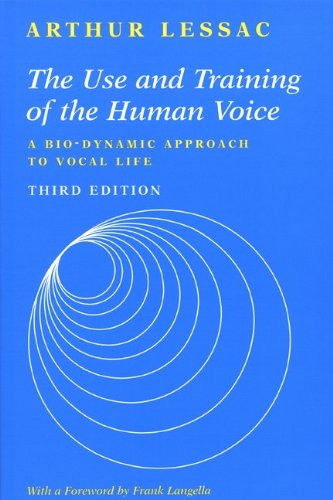 Use and Training of the Human Voice A Bio-Dynamic Approach to Vocal Life 3rd 1997 (Revised) 9781559346962 Front Cover