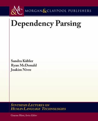 Dependency Parsing   2009 9781598295962 Front Cover