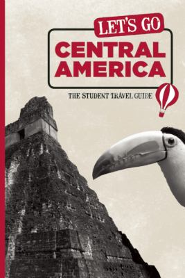 Let's Go Central America The Student Travel Guide N/A 9781598802962 Front Cover