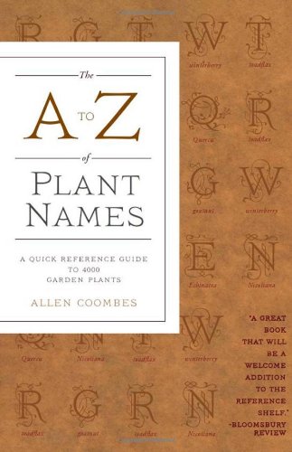a to Z of Plant Names A Quick Reference Guide to 4000 Garden Plants  2012 9781604691962 Front Cover