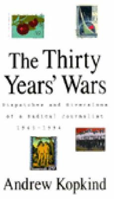Thirty Years' Wars Dispatches and Diversions of a Radical Journalist, 1965-1994 N/A 9781859840962 Front Cover