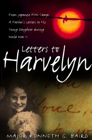 Letters to Harvelyn From Japanese Pow Camps - A Father's Letters to His Young Daughter During World War II  2002 9780002000963 Front Cover