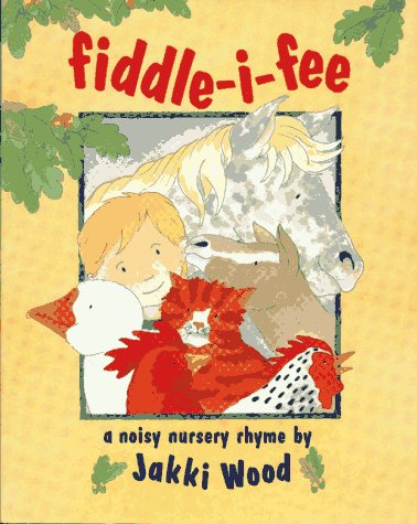 Fiddle-I-Fee : A Noisy Nursery Rhyme N/A 9780027933963 Front Cover