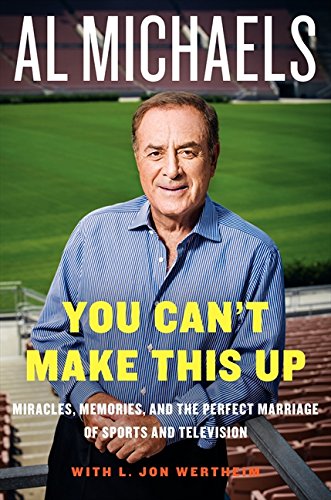 You Can't Make This Up Miracles, Memories, and the Perfect Marriage of Sports and Television  2014 9780062314963 Front Cover