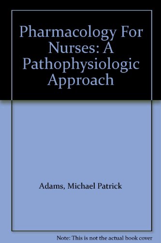 Pharmacology for Nurses A Pathophysiologic Approach  2005 9780131630963 Front Cover