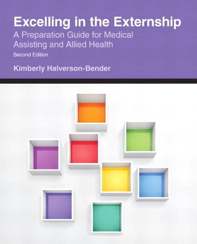 Excelling in the Externship A Preparation Guide for Medical Assisting and Allied Health 2nd 2014 9780133511963 Front Cover