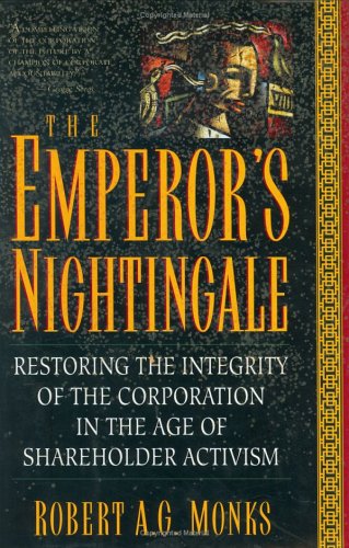 Emperor's Nightingale Restoring the Integrity of the Corporation in the Age of Shareholder Activism N/A 9780201339963 Front Cover