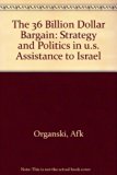 Thirty-Six Billion Dollar Bargain : Strategy and Politics in U. S. Assistance to Israel N/A 9780231071963 Front Cover