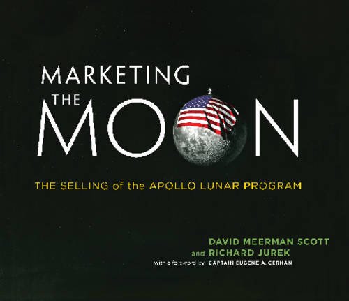 Marketing the Moon - the Selling of the Apollo Lunar Program   2014 9780262026963 Front Cover