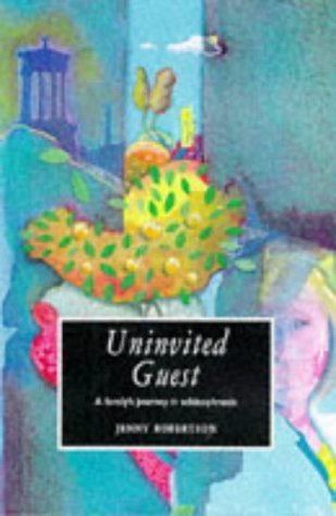Uninvited Guest A Family's Journey in Schizophrenia  1997 9780281050963 Front Cover